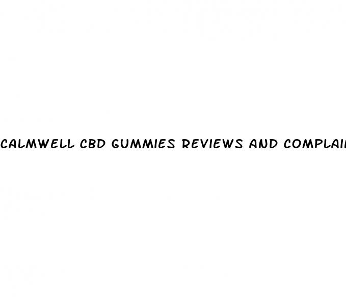 calmwell cbd gummies reviews and complaints