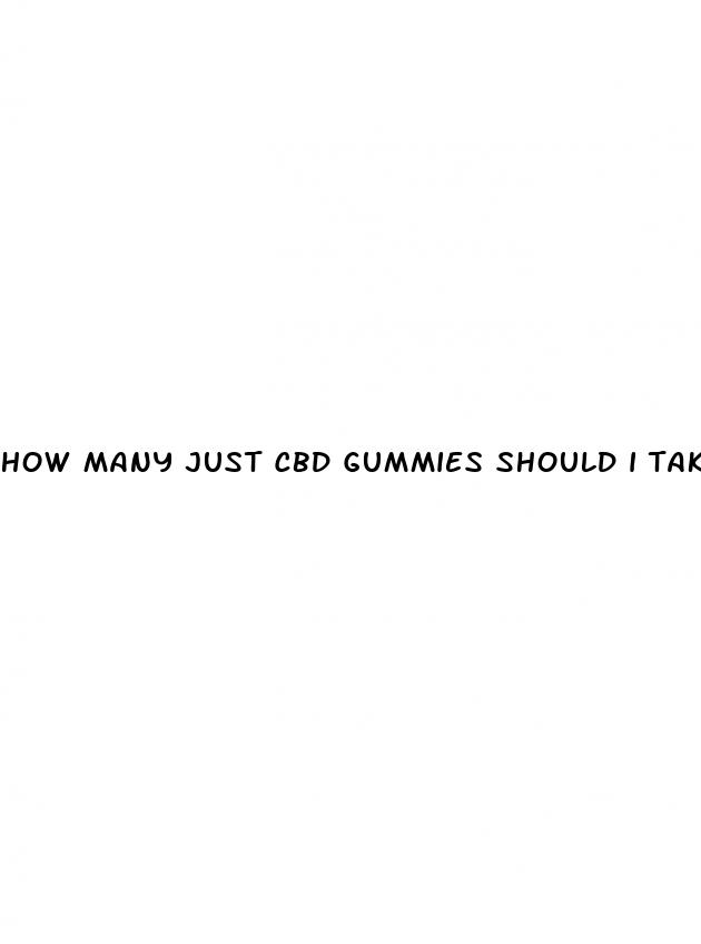 how many just cbd gummies should i take