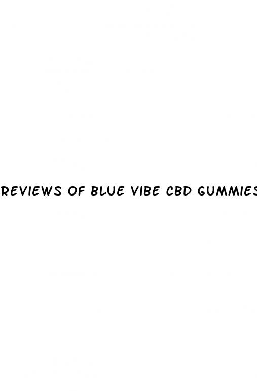 reviews of blue vibe cbd gummies