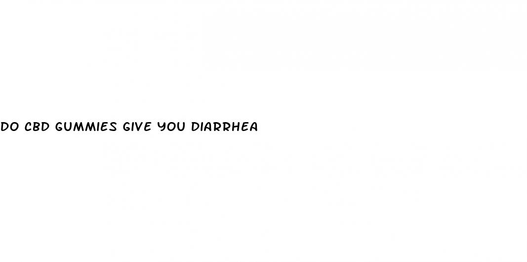 do cbd gummies give you diarrhea
