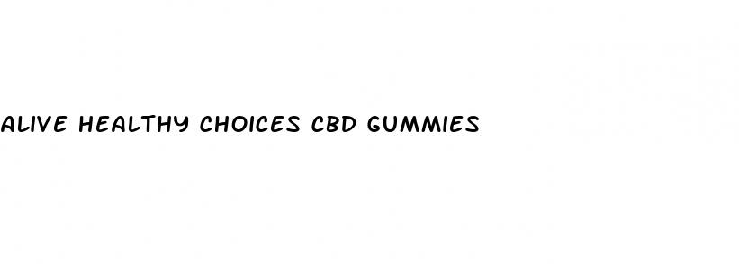 alive healthy choices cbd gummies