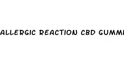 allergic reaction cbd gummies