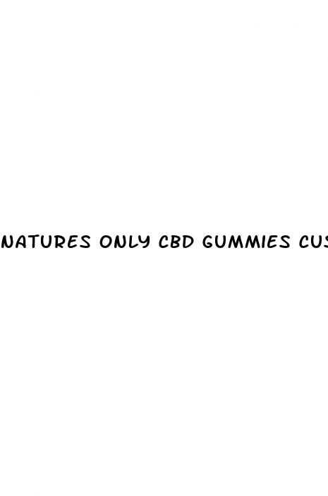 natures only cbd gummies customer reviews