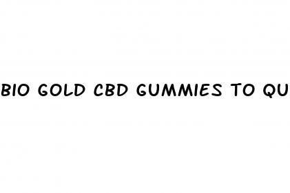 bio gold cbd gummies to quit smoking