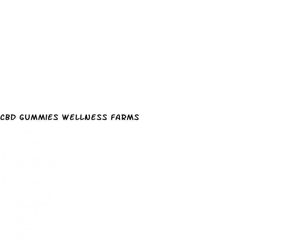 cbd gummies wellness farms