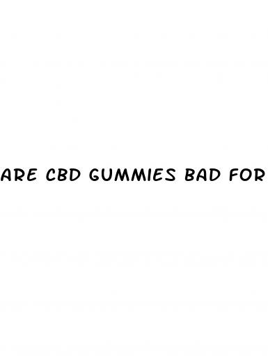 are cbd gummies bad for your stomach