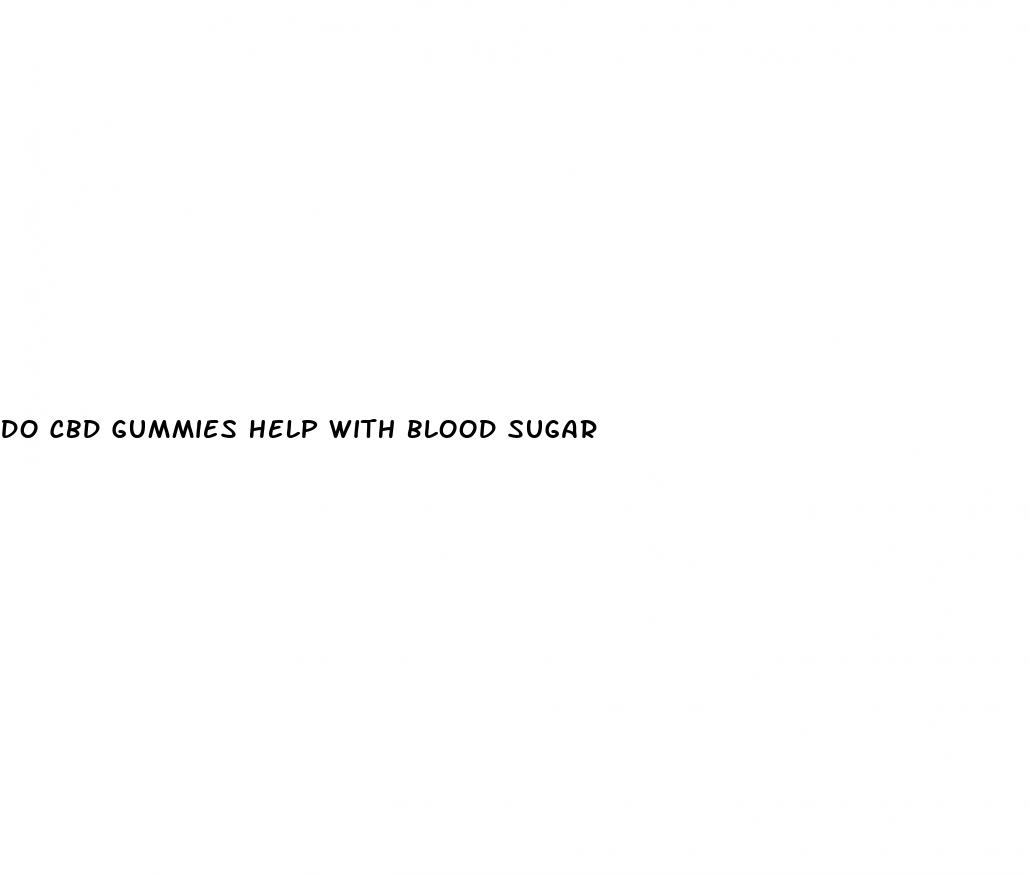 do cbd gummies help with blood sugar