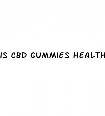 is cbd gummies healthy