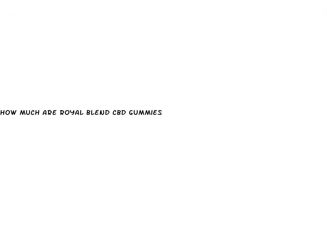 how much are royal blend cbd gummies