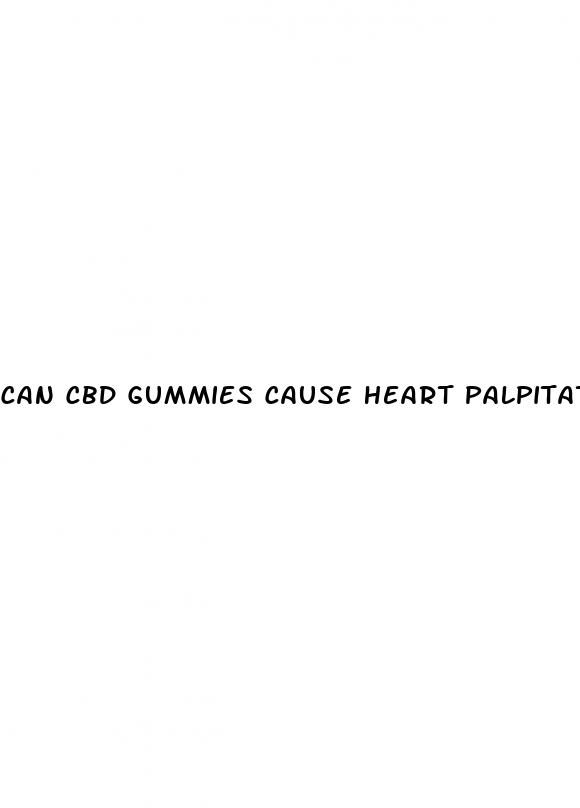 can cbd gummies cause heart palpitations