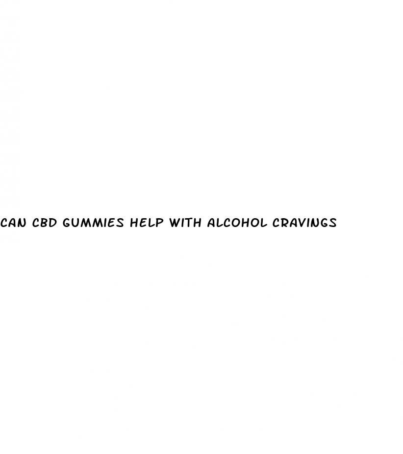 can cbd gummies help with alcohol cravings