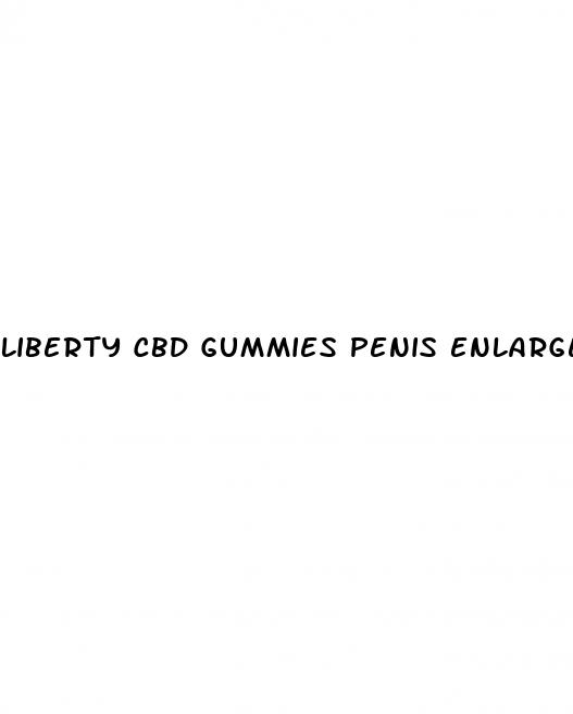 liberty cbd gummies penis enlargement