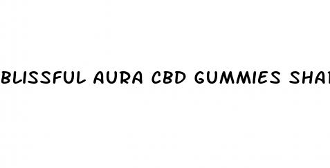 blissful aura cbd gummies shark tank