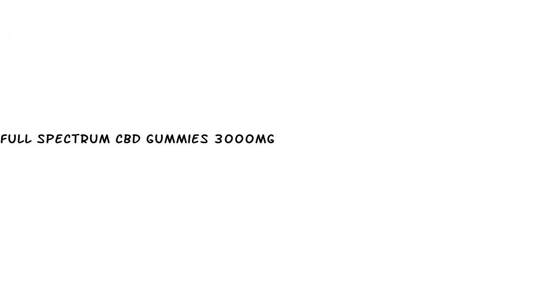 full spectrum cbd gummies 3000mg