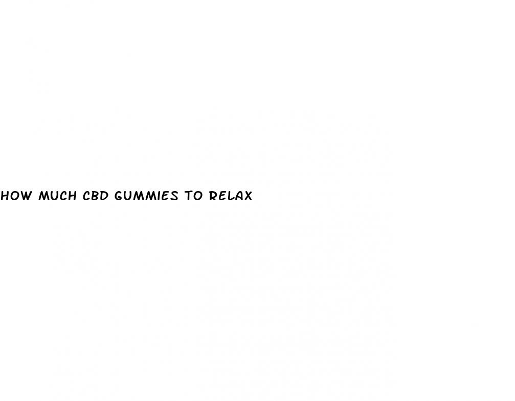 how much cbd gummies to relax