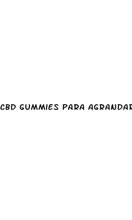 cbd gummies para agrandar el miembro