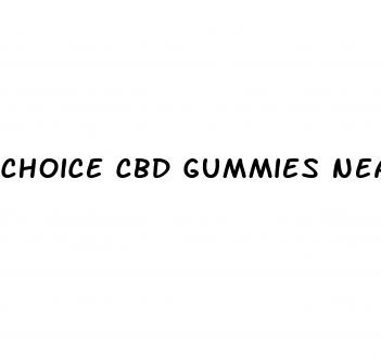 choice cbd gummies near me