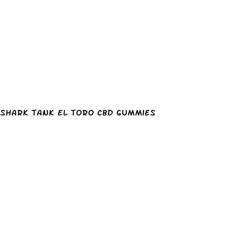 shark tank el toro cbd gummies