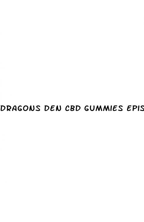 dragons den cbd gummies episode