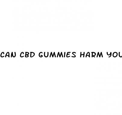 can cbd gummies harm you