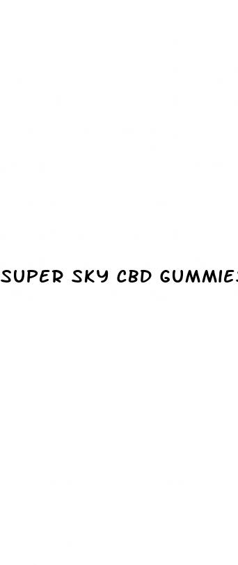 super sky cbd gummies