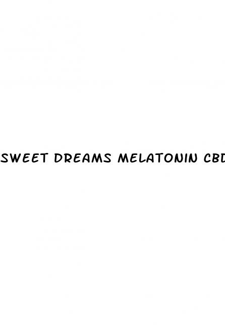 sweet dreams melatonin cbd gummies