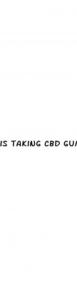 is taking cbd gummies everyday bad