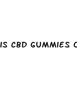 is cbd gummies organic matter