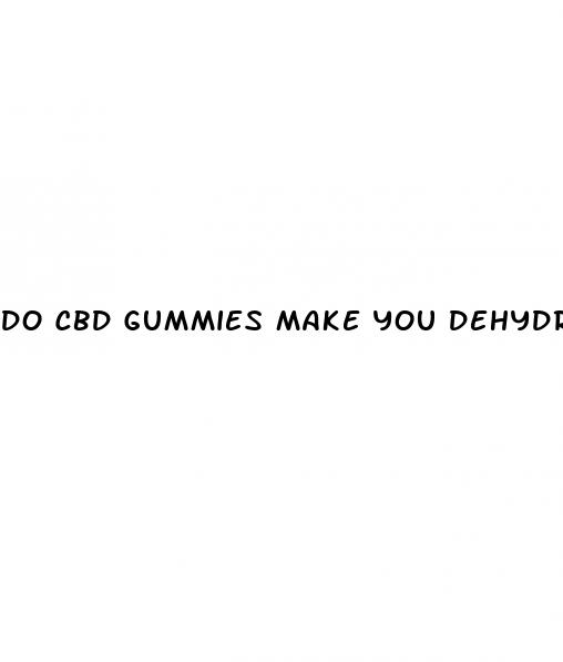 do cbd gummies make you dehydrated