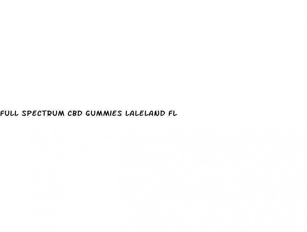 full spectrum cbd gummies laleland fl