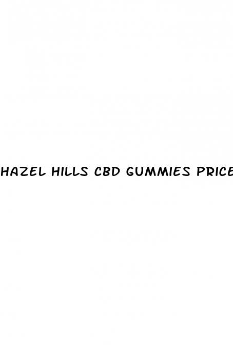 hazel hills cbd gummies price