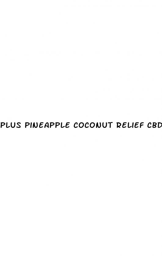 plus pineapple coconut relief cbd gummies 100mg