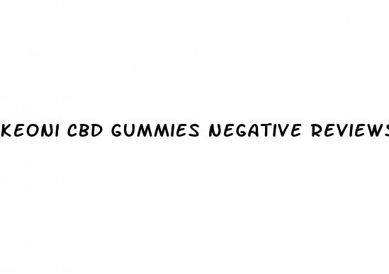 keoni cbd gummies negative reviews