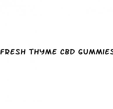 fresh thyme cbd gummies