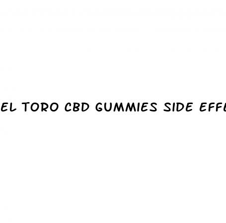 el toro cbd gummies side effects