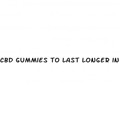 cbd gummies to last longer in bed