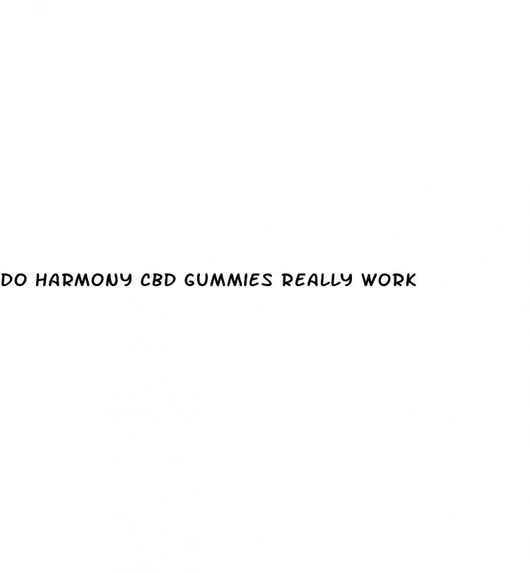 do harmony cbd gummies really work