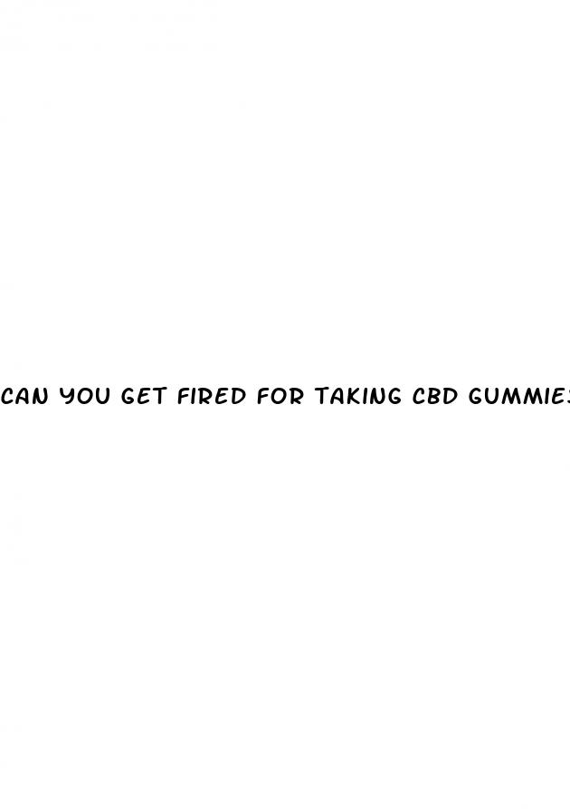 can you get fired for taking cbd gummies