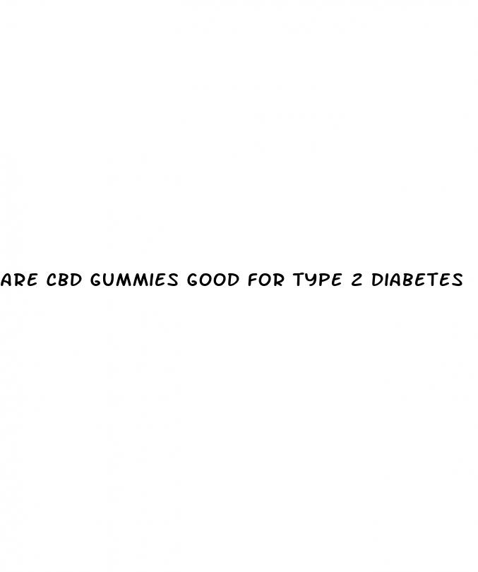 are cbd gummies good for type 2 diabetes