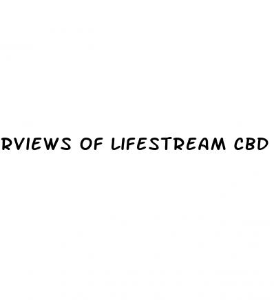 rviews of lifestream cbd gummies