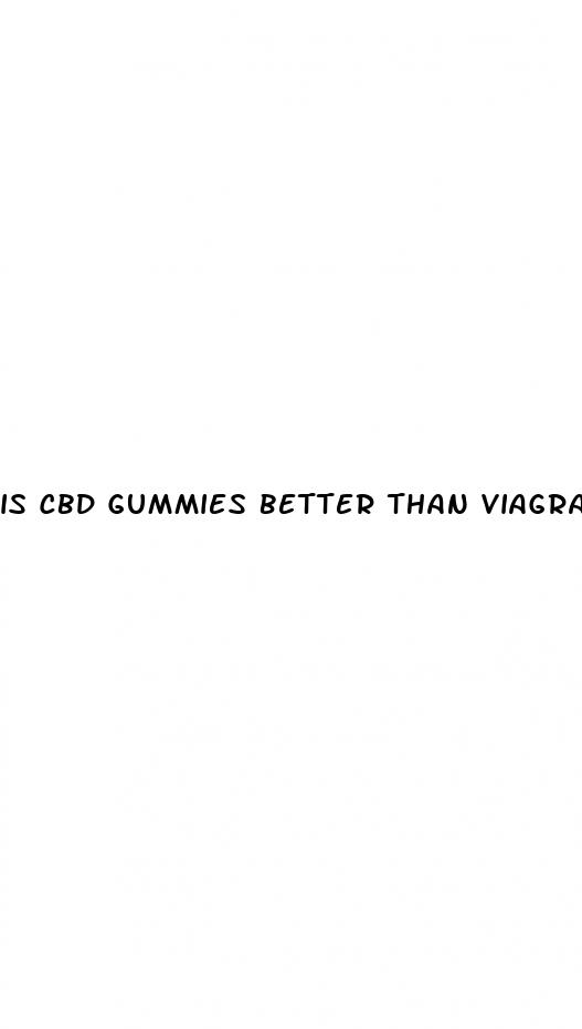 is cbd gummies better than viagra