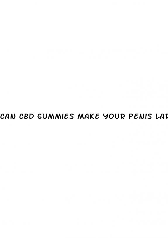 can cbd gummies make your penis larger