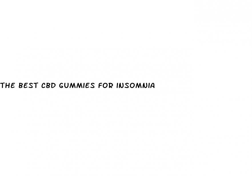 the best cbd gummies for insomnia