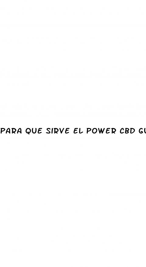 para que sirve el power cbd gummies