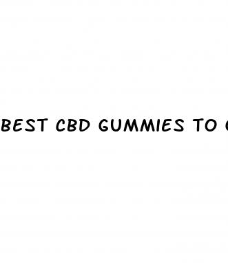 best cbd gummies to get high