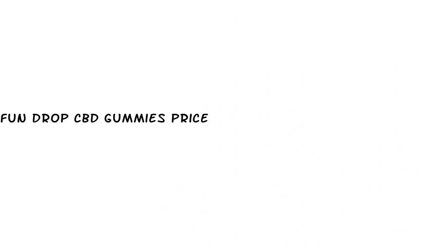 fun drop cbd gummies price