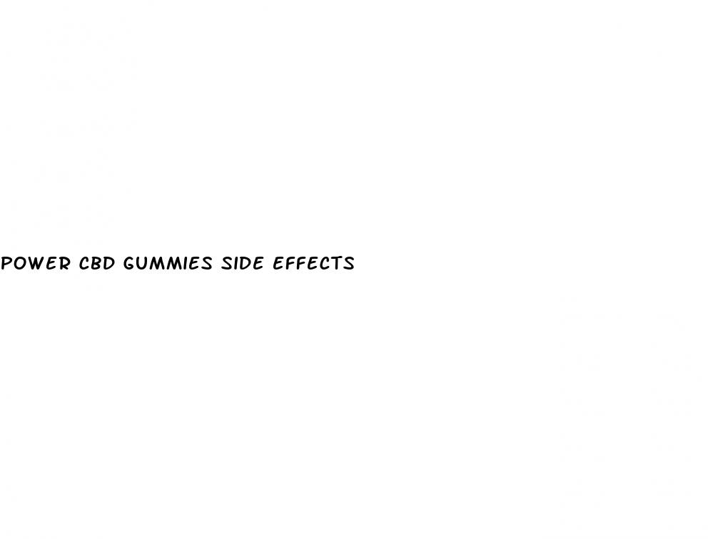 power cbd gummies side effects