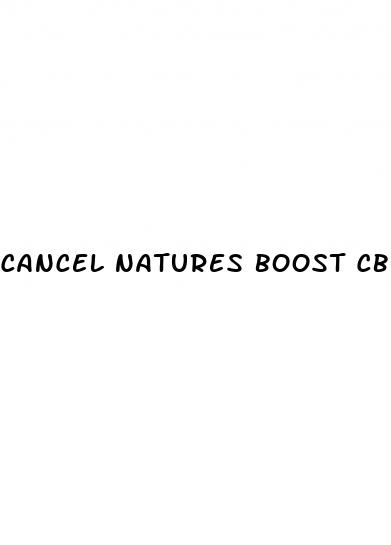 cancel natures boost cbd gummies