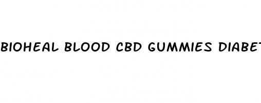 bioheal blood cbd gummies diabetes