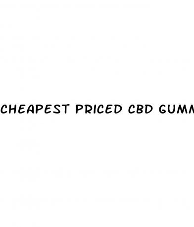 cheapest priced cbd gummies